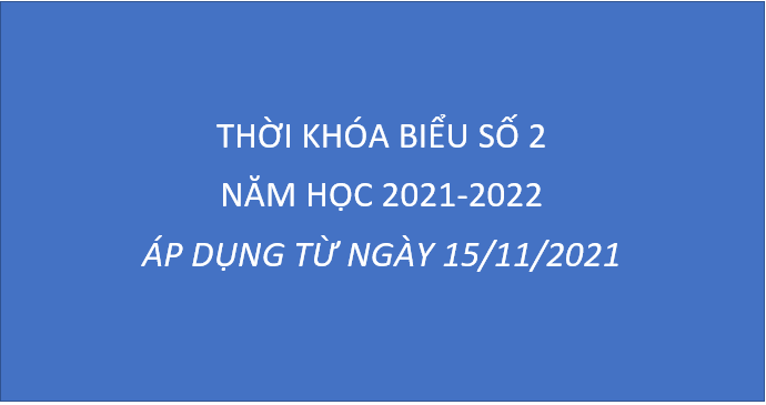 Thời khóa biểu số 2 (Áp dụng từ ngày 15 tháng 11 năm 2021)